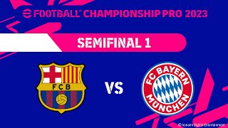 eFootball™ | SF1: FC BARCELONA  VS  FC BAYERN MÜNCHEN | eFootball™ Championship Pro 2023 KO Stage