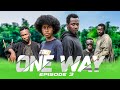 ONE WAY | EPISODE  3