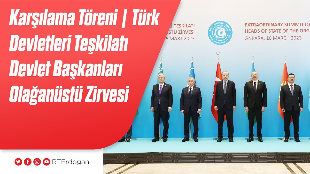 Karşılama Töreni | Türk Devletleri Teşkilatı Devlet Başkanları Olağanüstü Zirvesi