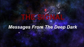 THE SIGNAL: Messages From The Deep Dark: A Documentary Investigation into Fast Radio Bursts