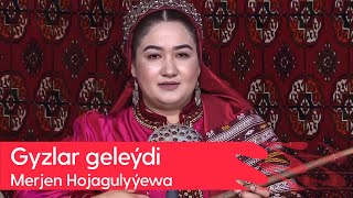 Merjen Hojagulyyewa - Gyzlar geleydi | 2023