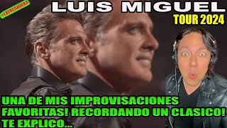 LUIS MIGUEL - UNA DE MIS IMPROVISACIONES FAVORITAS! RECORDANDO UN VERDADERO CLÁSICO! TE EXPLICO...