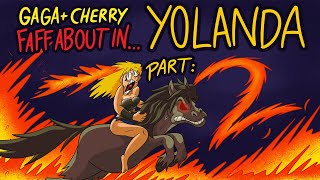 Yolanda (Amiga) Part 2 - Gaga and Cherry Faff About In