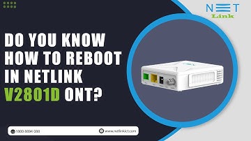 Do you know How to Reboot  in Netlink  V2801D ONT?-107