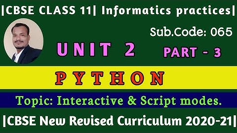 Part - 3 | Unit 2 | Interactive & script modes in Python| CBSE CLASS 11| By Ravi sspet