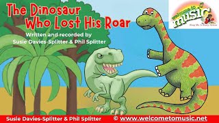 The Dinosaur who Lost his Roar ♫ Kids songs ♫ Dinosaur Songs ♫Susie Davies-Splitter & Phil Splitter