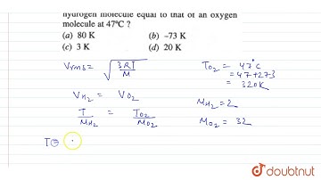 At what temperature is the rms velocity of a hydrogen molecule equal to that of an oxygen molecu...