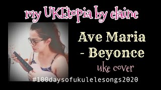 26/100 Ave Maria by Beyonce | Ukulele Lyric Cover by E