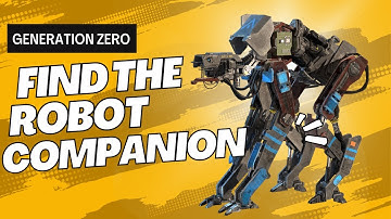 Generation Zero - Where to find the Robot Companion