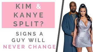 KIM KARDASHIAN \& KANYE WEST DIVORCE: Signs A Guy Will Never Change \& When To Leave | Shallon Lester