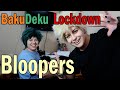 Lockdown Life Bloopers! [BakuDeku]