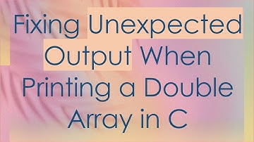 Fixing Unexpected Output When Printing a Double Array in C