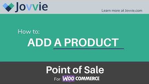 How To Add A Product | Jovvie Point of Sale for WooCommerce