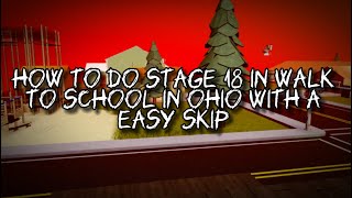 How to do stage 18 in Walk To School In Ohio with a easy skip!