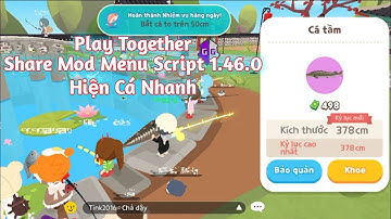 Share Mod Menu Script V1 Play Togerther VNG 1.46.0 Hiện Cá Nhanh, VM Ảo |Teng TV