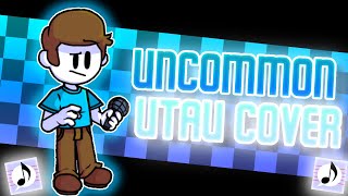 FNF - Uncommon - UTAU COVER