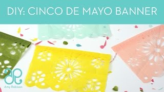 DIY Cinco De Mayo Fiesta Banner - Papel Picado - The Crafting Chicks