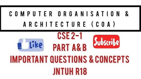 COMPUTER ORGANIZATION AND ARCHITECTURE (COA) IMPORTANT QUESTIONS AND CONCEPTS PART A & B JNTUH R18