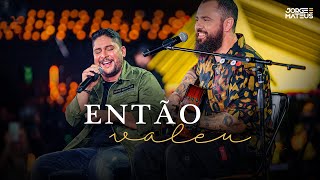 Video thumbnail of "Jorge & Mateus - Então Valeu (Clipe Oficial) [É Simples Assim]"