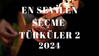 EN SEVİLEN SEÇME TÜRKÜLER 2