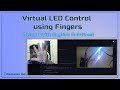 LED control virtually using fingers | OpenCV | Python | Arduino