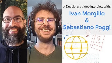 Interview with Ivan Morgillo & Sebastiano Poggi, contributors to Google