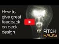 Pitch Hack of the Week: How to Give Great Feedback to Your Pitch Deck Designer Pitch Hack of the Week: How to Give Great Feedback to Your Pitch Deck Designer