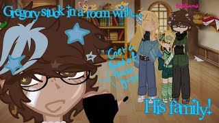 Gregory Stuck In A Room With His Family Fnafxgacha