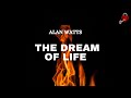 Alan Watts   The Dream of Life