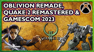 Oblivion Remade, Quake Remastered & Gamescon 2023 - XPASS Podcast