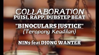 PUISI TEROPONG KEADILAN - NIN9 ft Djong WanTer {BINOCULARS JUSTICE} | Dubstep Musikalisasi Puisi Rap