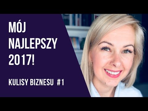 Mój najlepszy 2017! Sukcesy, wnioski, plany na 2018! KULISY BIZNESU #1