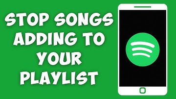 How To Stop Spotify From Adding Songs To Your Playlist