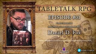TableTalk RPG: Episode 01 - Daniel D. Fox