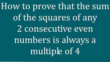Proof: The sum of the squares of any 2 consecutive even numbers is a multiple of 4 - Melissa Maths