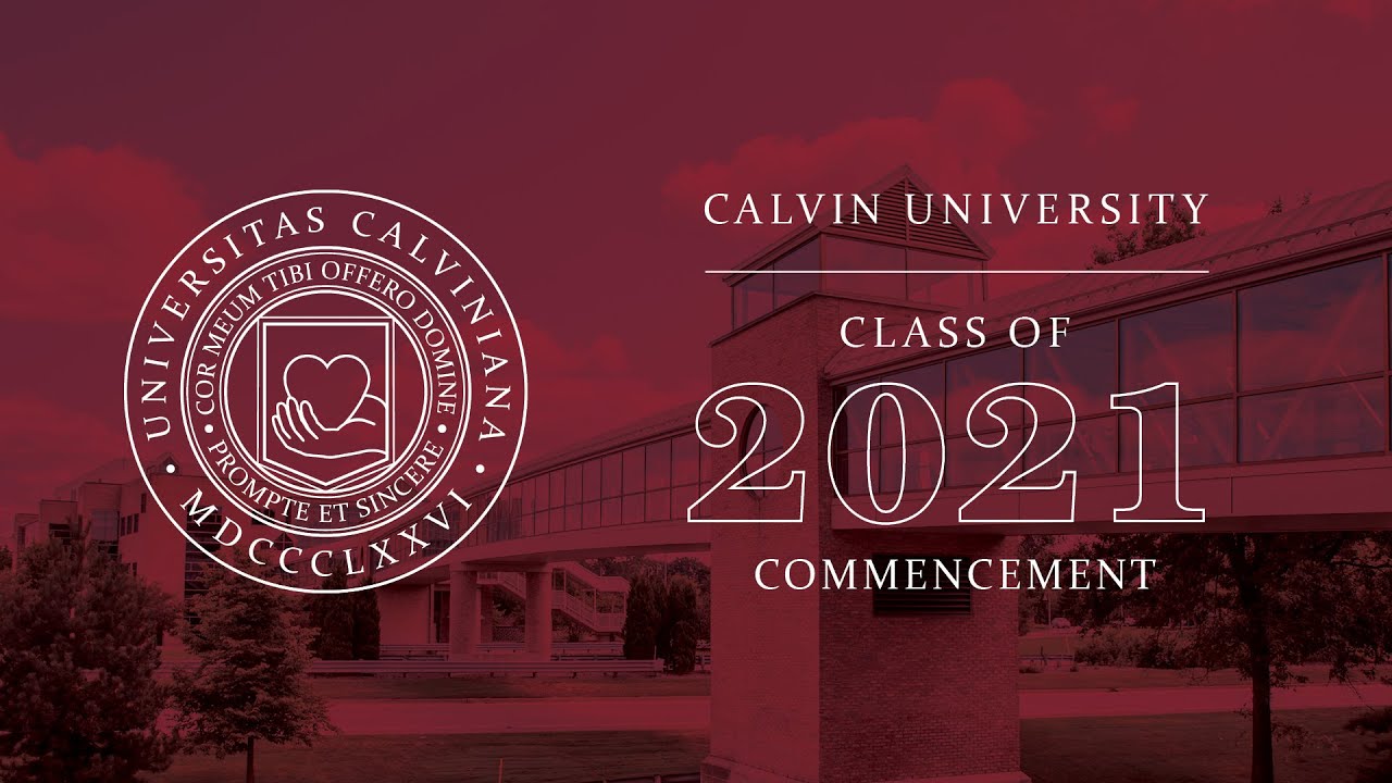 Calvin University Commencement Class of 2021 YouTube