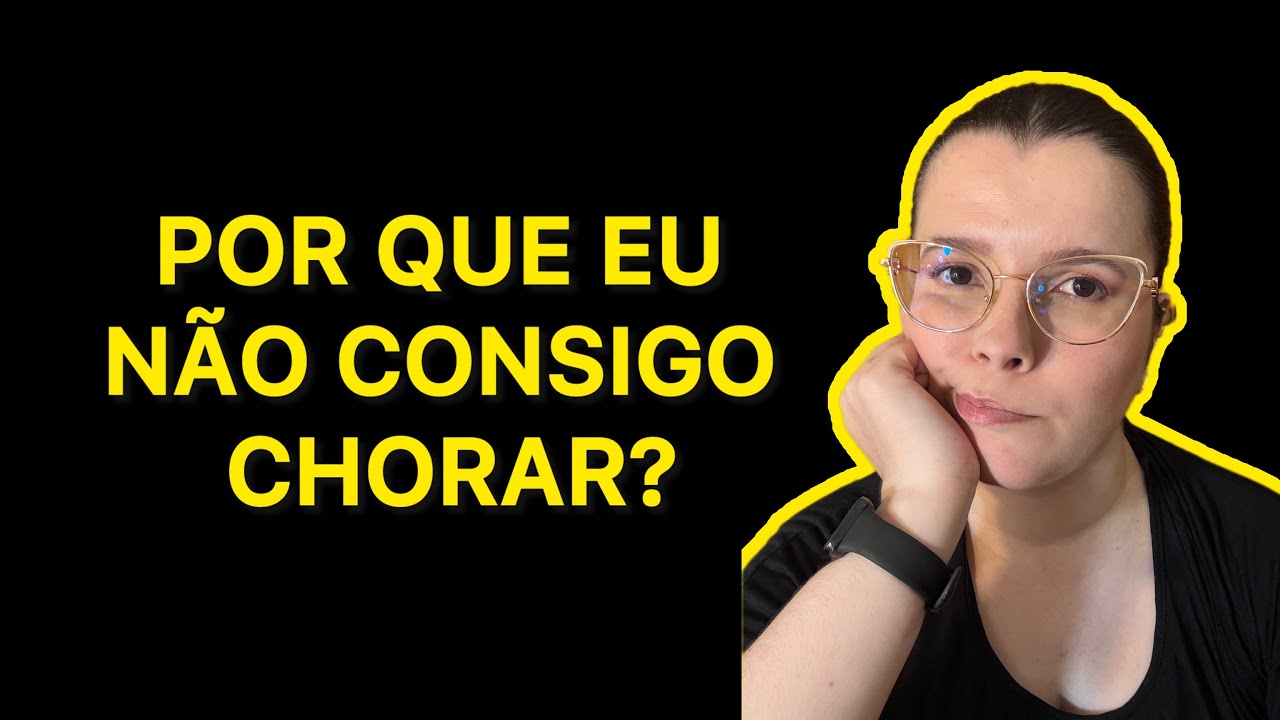 Consigo Por que eu não consigo chorar? - YouTube
