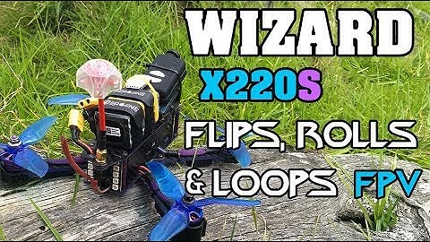 Wizard X220S - Rolls, Flips and Power Loops - FPV Quadcopter NZ