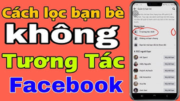 Cách lọc bạn bè không tương tác trên Facebook Mới Nhất||Sửu AK