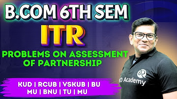 B.com 6th Semester 2025 | Income Tax Returns | Problems on Assessment of partnership | #bcom6thsem