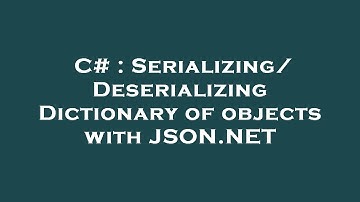 C# : Serializing/Deserializing Dictionary of objects with JSON.NET