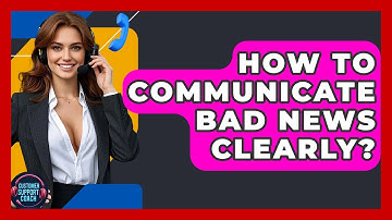 How To Communicate Bad News Clearly? - Customer Support Coach