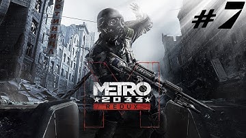 Metro 2033 Redux Gameplay-Part 7 (NO COMMENTARY)