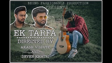 Ek Tarfa - Darshan Raval | Official Music Video | Romantic Song 2020 | BEING FASHIONABLE PRODUCTION