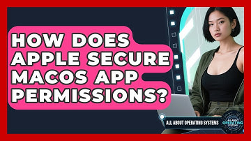 How Does Apple Secure macOS App Permissions? - All About Operating Systems