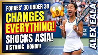 Alex Eala SHOCKS Asia! 😱 Forbes’ 30 Under 30 Honor Changes EVERYTHING!