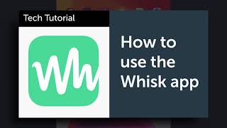 Tech Tutorial: How to Use the Whisk App screenshot 2