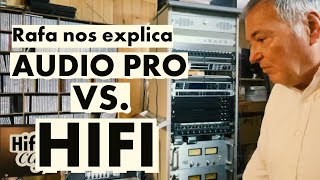 HiFi vs. audio Pro: El Duelo! Rafael explica las diferencias entre alta fidelidad y profesional.