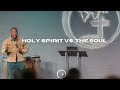 Holy spirit vs the soul and the conscience  kingdom living   apostle terrell