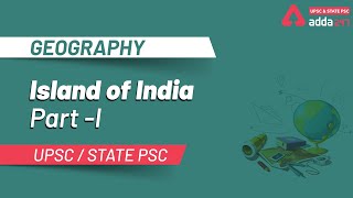 ISLAND OF INDIA (PART-1) | GEOGRAPHY | UPSC & STATE PSC | ADDA247